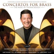 Northern Illinois University Wind Symphony: Concertos for the Brass: The Music of Thomas Bough