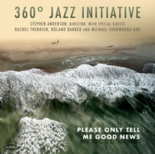 360 Jazz Initiative: Please Only Tell Me Good News