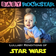 Baby Rockstar: Lullaby Renditions of 'Star Wars'