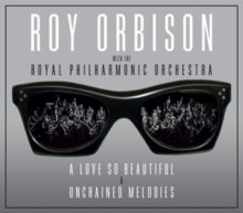 Roy Orbison: A Love So Beautiful/Unchained Melodies