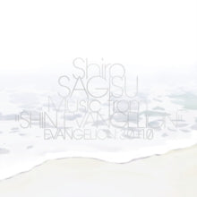 Shiro Sagisu: Music from "Shin Evangelion" Evangelion: 3.0+1.0
