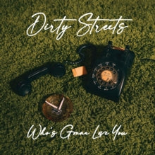 Dirty Streets: Who's gonna love you?
