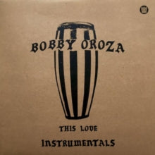 Bobby Oroza: This Love Instrumentals