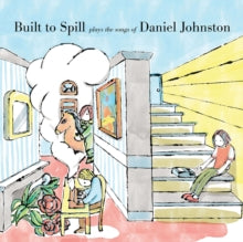 Built to Spill: Built to Spill Plays the Songs of Daniel Johnston