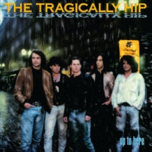 The Tragically Hip: Up to Here