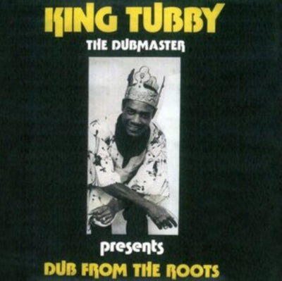 King Tubby: Dub from the roots