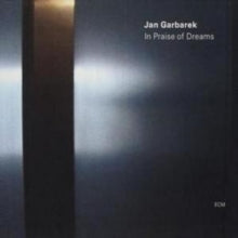 Jan Garbarek: In Praise of Dreams