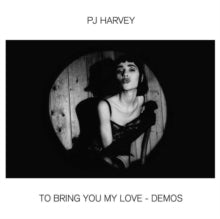 PJ Harvey: To Bring You My Love - Demos