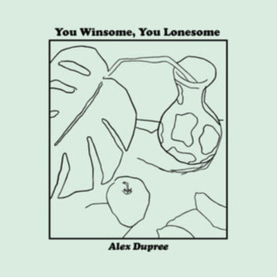 Alex Dupree: You Winsome, You Lonesome
