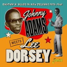 Johnny Adams Meets Lee Dorsey: Rhythm 'N' Blues in New Orleans 1959-1961