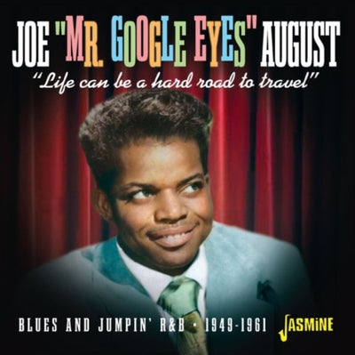 Joe "Mr Google Eyes" August: Life Can Be a Hard Road to Travel