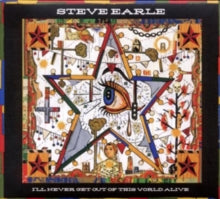 Steve Earle: I'll Never Get Out of This World Alive