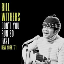 Bill Withers: Don't You Run So Fast, New York '71