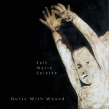 Nurse With Wound: Salt Marie Celeste