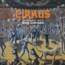 King Crimson: Cirkus - The Young Person's Guide to King Crimson - Live
