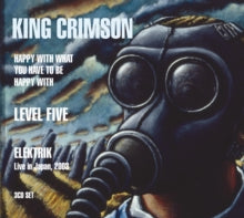 King Crimson: Happy With What You Have to Be Happy With/Level Five/Elektrik