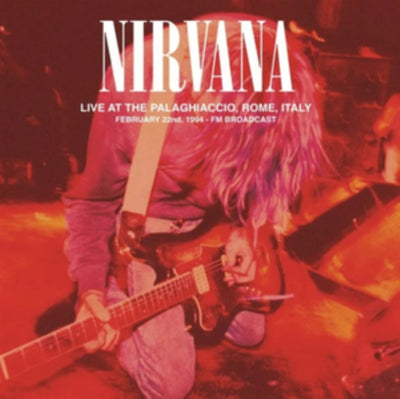 Nirvana: Live at the Palaghiaccio, Rome, February 22nd 1994