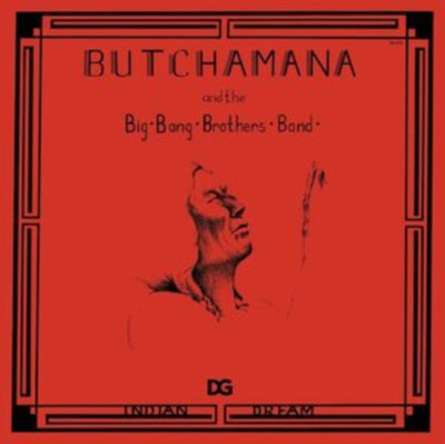 Butchamana & The Big Bang Brothers Band: Indian Dream