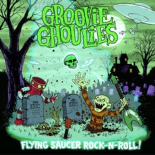 Groovie Ghoulies: Flying Saucer Rock-n-roll!