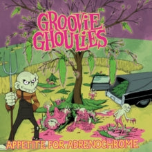 Groovie Ghoulies: Appetite for Adrenochrome