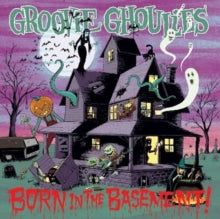 Groovie Ghoulies: Born in the Basement