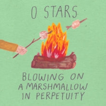 0 Stars: Blowing On a Marshmallowin Perpetuity