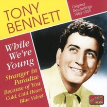 Tony Bennett: While We're Young - Original Recordings 1950 - 1955