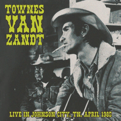 Townes Van Zandt: Live in Johnson City, TN, April 1985