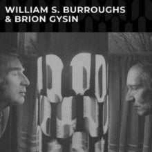 William S. Burroughs & Brion Gysin: William S. Burroughs & Brion Gysin