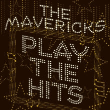 The Mavericks: Play the Hits