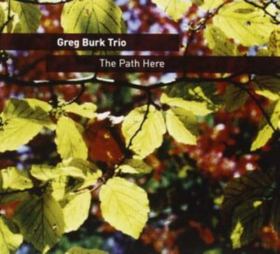 Greg Burk Trio: The Path Here