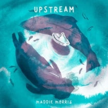 Maddie Morris: Upstream