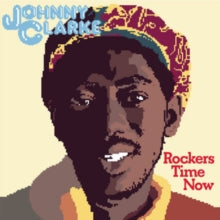Johnny Clarke: Rockers Time Now