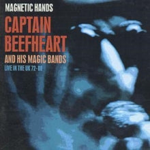 Captain Beefheart and The Magic Band: Magnetic Hands