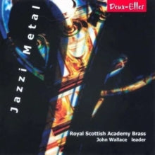 John Wallace: Jazzi Metal (Wallace, Scottish Academy Brass)