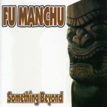 Fu Manchu: Something Beyond