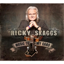 Ricky Skaggs: Music to My Ears