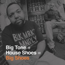 Big Tone & House Shoes: Big Shoes