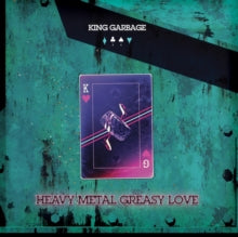 King Garbage: Heavy Metal Greasy Love