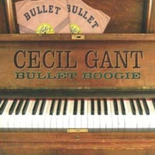 Cecil Gant: Bullet Boogie [digipak]