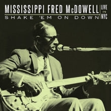 Mississippi Fred McDowell: Shake 'Em On Down
