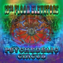 The 13th Floor Elevators: Psychedelic Circus
