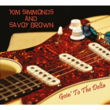 Kim Simmonds & Savoy Brown: Goin' to the Delta