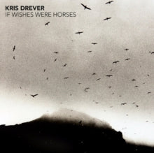 Kris Drever: If Wishes Were Horses