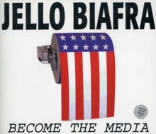 Jello Biafra: Become the Media