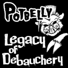 Potbelly: Legacy of Debauchery