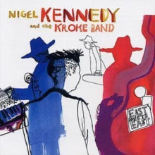 Nigel Kennedy and The Kroke Band: East Meets East