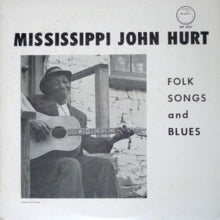Mississippi John Hurt: Folk Songs and Blues