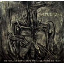 Sepultura: The Mediator Between the Head and Hands Must Be the Heart