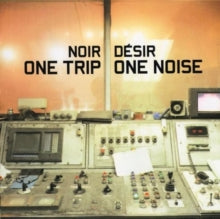 Noir Desir: One Trip One Noise [european Import]